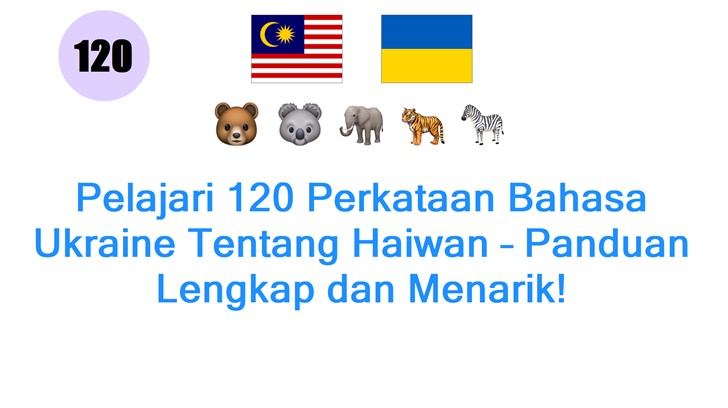 Pelajari 120 Perkataan Bahasa Ukraine Tentang Haiwan – Panduan Lengkap dan Menarik!
